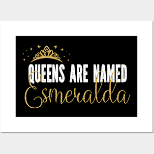 Queens Are Named Esmeralda Personalized First Name Girl design Posters and Art